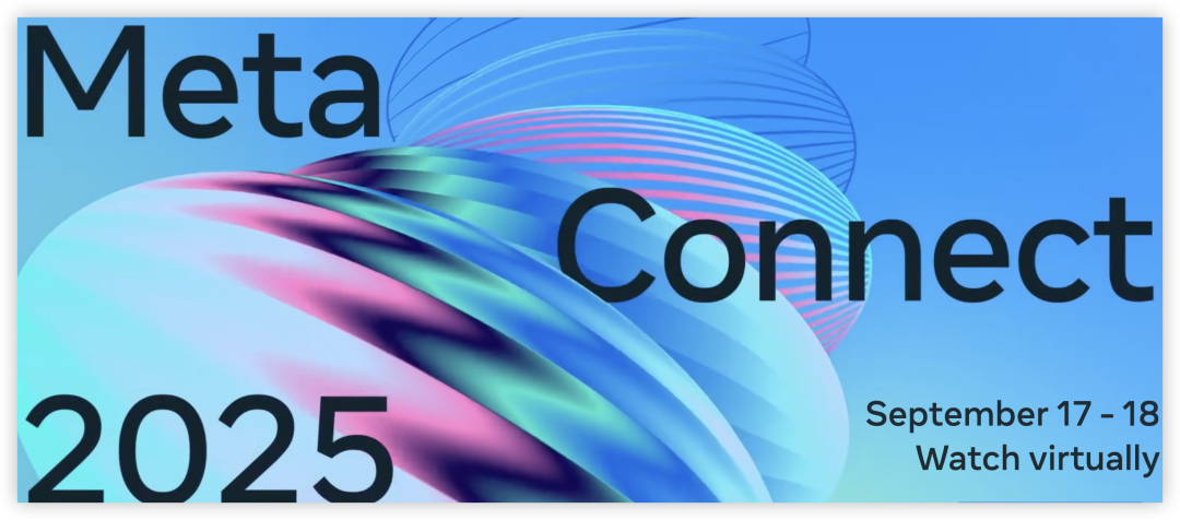 Meta Connect 2025:AI智能眼镜,重塑我们与世界的连接方式?